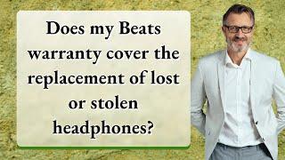 Does my Beats warranty cover the replacement of lost or stolen headphones?