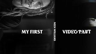 Neen Williams | My First Video Part