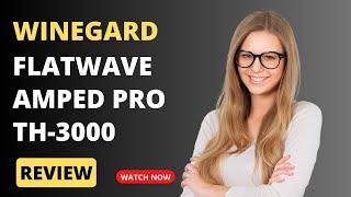 Winegard FlatWave Amped Pro TH-3000: The Ultimate HDTV Antenna - Review