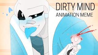 DIRTY MIND ANIMATION MEME | SANS UNDERTALE Ft. Sans Fangirls