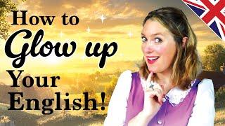 6 CREATIVE ways to GLOW UP your English! | Motivational | British English