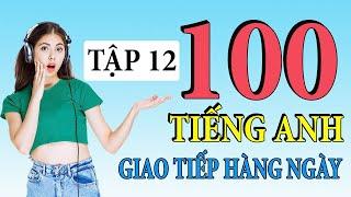 Tập 12 - Kiên trì luyện nghe 100 câu tiếng Anh hàng ngày