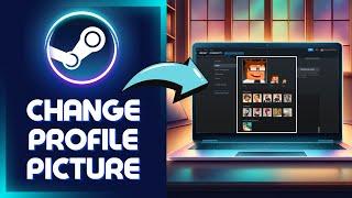 How to Change Your Steam Profile Picture in 2024 (Easy Tutorial)