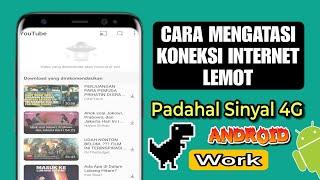 Cara Mengatasi Koneksi Internet Lemot Padahal Sinyal 4G Di Semua Android