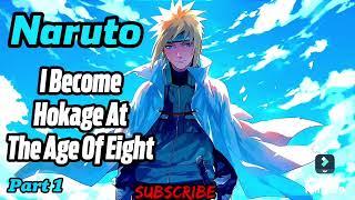 Naruto: I Become Hokage At The Age Of Eight! | Part 1