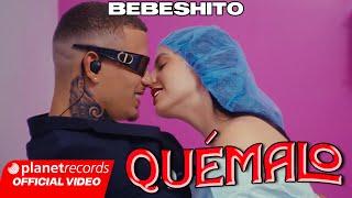 BEBESHITO - QUÉMALO  (Prod. by Ernesto Losa) [Official Video by Alex Lay] #22CaminosPlus #Repaton