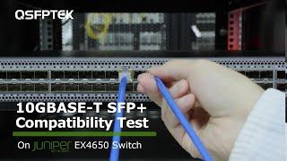 10GBASE-T SFP+ Compatibility Test on Juniper EX4650 Ethernet Switch | QSFPTEK