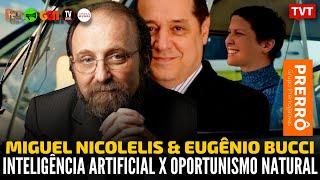 Inteligência artificial X oportunismo natural, com Miguel Nicolelis e Eugênio Bucci | Prerrogativas