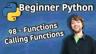 Beginner Python Tutorial 98 - Functions Calling Functions