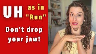 UH as in 'Run' | Don't Drop Your Jaw! (American Accent Training)