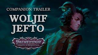 Woljif Jefto — Companion Trailer | Pathfinder: Wrath of the Righteous