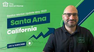 Santa Ana Real Estate Snapshot: May 2023 - Quick Insights!