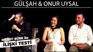 Mesut Süre İle İlişki Testi | Konuklar: Gülşah & Onur Uysal