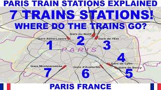 PARIS SEVEN TRAIN STATIONS EXPLAINED - WHICH TRAIN STATION IN PARIS FRANCE IS FOR YOU?