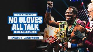 BYB Extreme's No Gloves, All Talk with Amy Kaplan - Episode 3: Javon "Wolfman" Wright