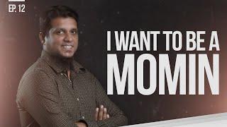 I Want to be A Momin ? || Things That Matter Reloaded || Ep 12