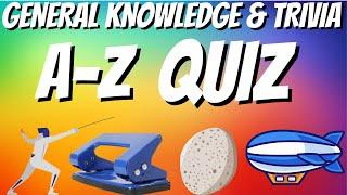 General Knowledge & Trivia Quiz, 26 Questions, Answers are in alphabetical order Non Multiple-choice