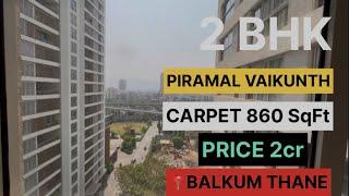 Most sought after 2 bhk with balcony in Piramal Vaikunth, Balkum Thane.