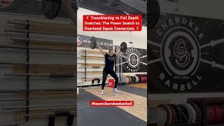 Transitioning to Full Depth Snatches: The PWR SN to OHS Connection PWR Position SN Complex with OHS