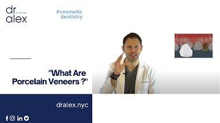 What Are Porcelain Veneers - Dr. Alex Rubinov - Cosmetic Dentist in NYC