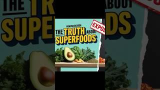 The Dark Truth Behind Superfoods: Are They Really as Healthy as You Think? #part1