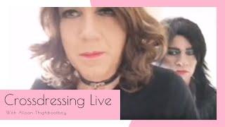 Crossdressing Live - Alison and Zara Meet Again