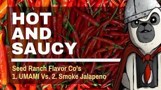 Hot Sauce Review: Seed Ranch Flavor Co's UMAMI vs  Smoked Jalapeno
