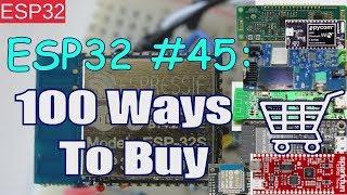 ESP32 #45: 100 Ways To Buy a ESP32 Board