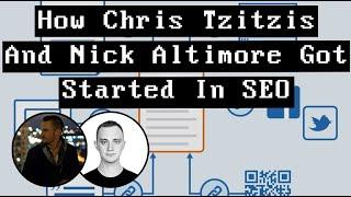 How Chris Tzitzis And Nick Altimore Got Started In SEO