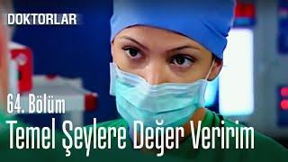 Ben temel şeylere değer veririm - Doktorlar 64. Bölüm