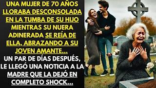 UNA MADRE DE 70 AÑOS LLORABA EN LA TUMBA DE SU HIJO, MIENTRAS SU NUERA SE REÍA, EL DÍA DESPUÉS...