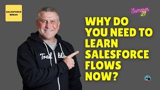 Why Do You Need To Learn Salesforce Flows Now?