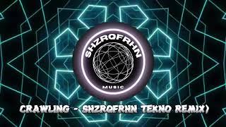 Crawling - ShzrqFrhn Tekno Remix