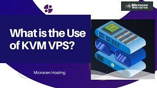 What is the use of KVM VPS - Microcen Web Hosting Patna