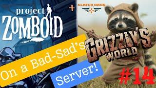 On Grizzly's World Project Zomboid server with SlaterDaysGaming and friends EP14