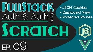 FullStack Auth From Scratch - Ep. 09 | JSON Cookies | Dashboard View | Protected Routes