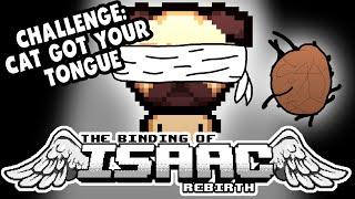 Challenge: CAT GOT YOUR TONGUE | Let's Play The Binding of Isaac: Rebirth