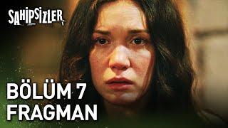 Sahipsizler 7. Bölüm Fragman