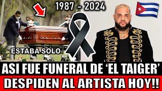 Funeral de El Taiger CANTANTE cubano murio y Así lo despiden su Familia y amigos, ULTIMO ADIOS 2024