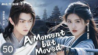 MUTLISUB【A Moment but Moved念如殇】▶EP 50Zhao Lusi Xu Kai Zhang Binbin   ️Wanzi Sweet Drama Club