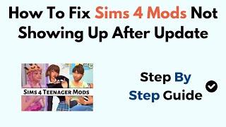 How To Fix Sims 4 Mods Not Showing Up After Update