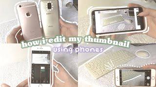 how i edit my aesthetic thumbnails  using android and ios phone