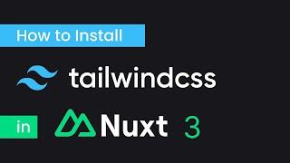 How to install tailwindcss in Nuxt 3