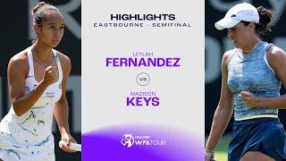 Leylah Fernandez vs. Madison Keys | 2024 Eastbourne Semifinal | WTA Match Highlights