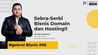 Serba-serbi Bisnis Domain dan Hosting!! | Ngobrol Bisnis 95 ft. Rendy Maulana (Qwords)