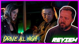 DRIVE ALL NIGHT - Movie Review