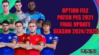 NEW OPTION FILE PATCH PES 2021 FINAL UPDATE SEASON 2024/2025 [ PS4 | PS5 | PC ]