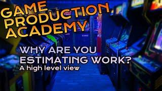 Game Production: Why are you estimating Work?