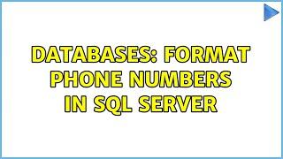 Databases: Format Phone Numbers In SQL Server (2 Solutions!!)