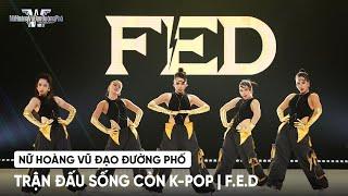 [NỮ HOÀNG VŨ ĐẠO ĐƯỜNG PHỐ] 'TRẬN ĐẤU SỐNG CÒN K-POP' | BẢNG ĐẤU (G)I-DLE - F.E.D